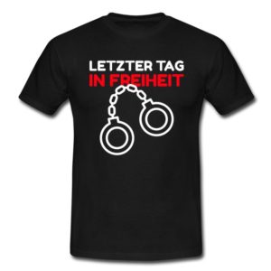 Männer T-Shirt "Letzter Tag in Freiheit"