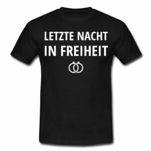 Männer T-Shirt "Letzte Nacht in Freiheit (Junggesellenabschied)"