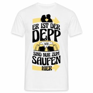 Männer T-Shirt "Er ist der Depp"