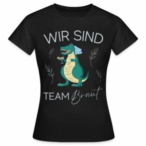 Frauen T-Shirt "Wir sind Team Braut"
