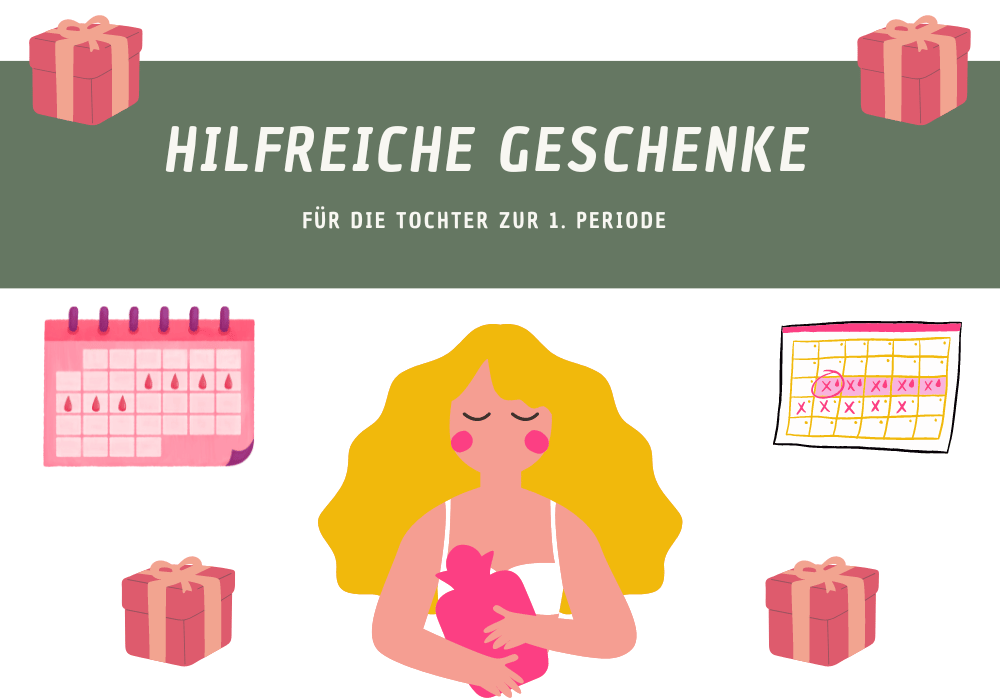 Geschenke für die Tochter zur ersten Periode