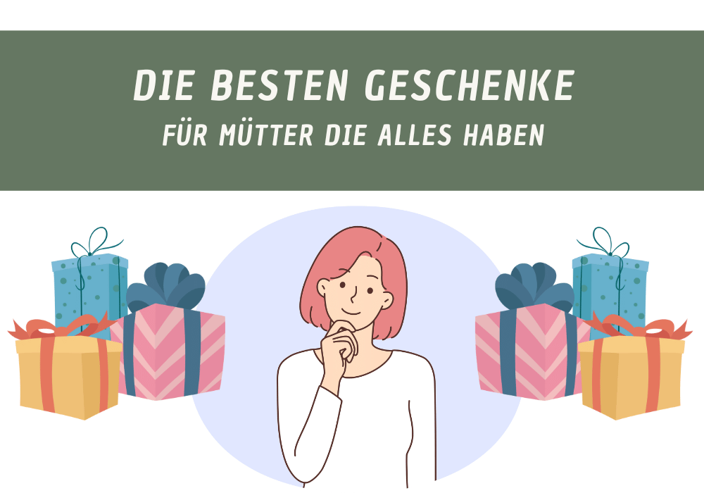Geschenke für Mütter, die alles haben